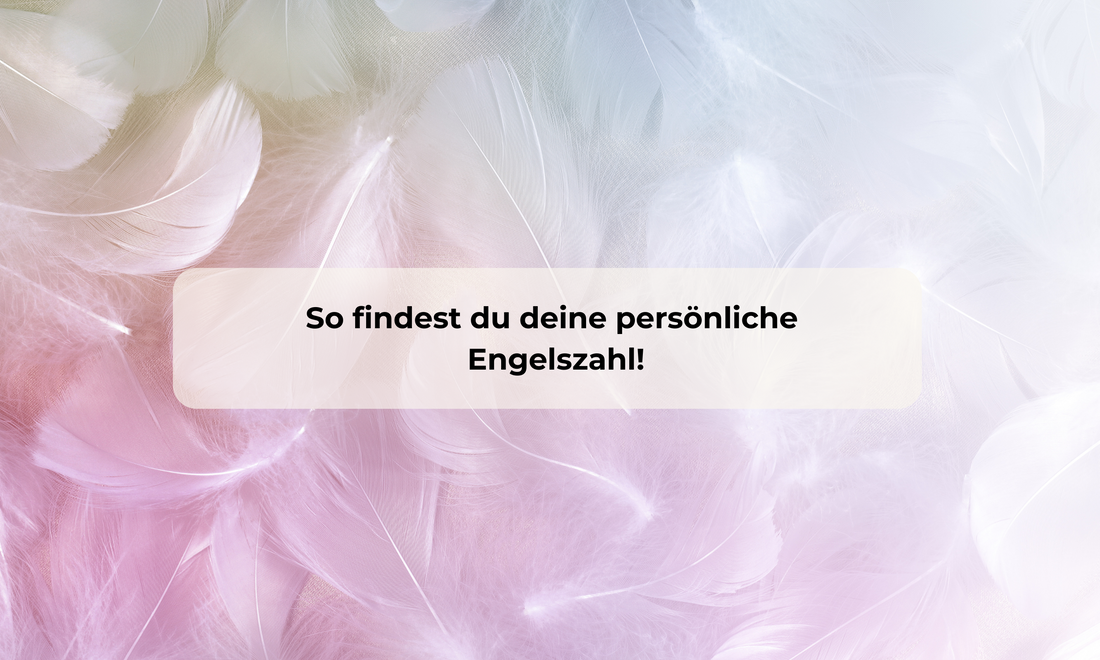 Finde deine Engelszahl und entdecke ihre Bedeutung