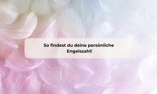 Finde deine Engelszahl und entdecke ihre Bedeutung